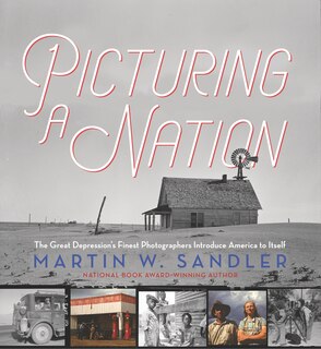 Front cover_Picturing a Nation: The Great Depression’s Finest Photographers Introduce America to Itself