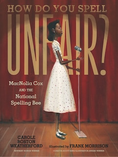 Couverture_How Do You Spell Unfair?: MacNolia Cox and the National Spelling Bee