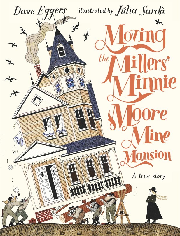 Front cover_Moving the Millers' Minnie Moore Mine Mansion: A True Story