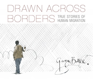 Couverture_Drawn Across Borders: True Stories of Human Migration