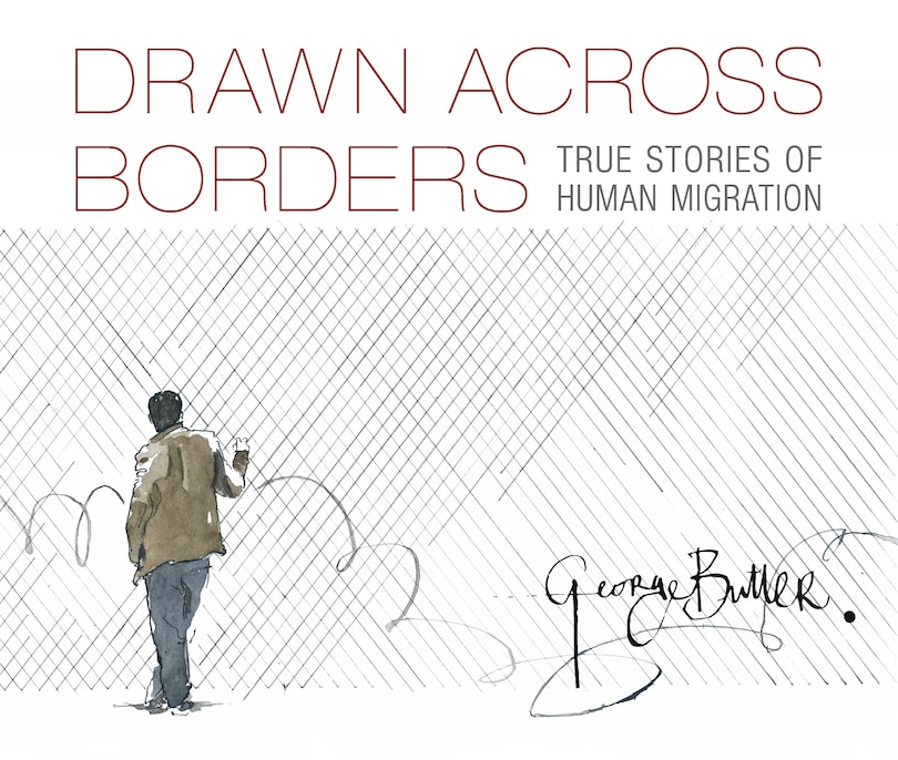 Couverture_Drawn Across Borders: True Stories of Human Migration