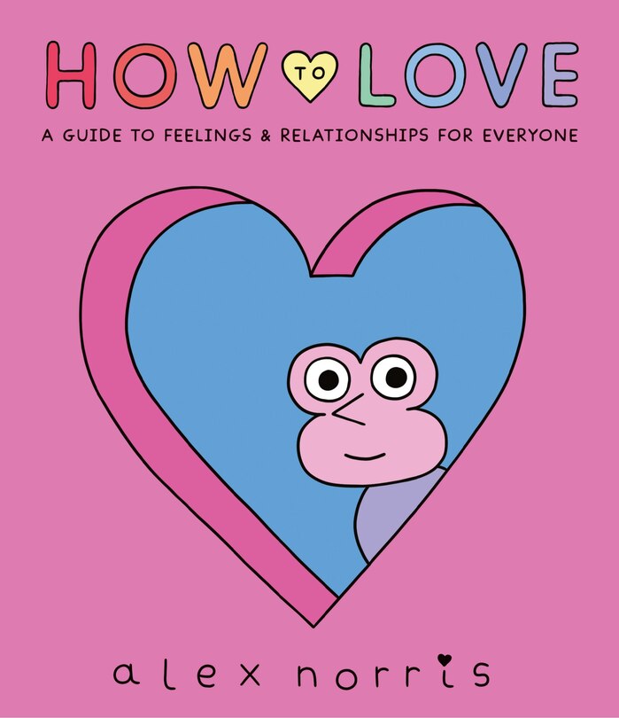 Front cover_How to Love: A Guide to Feelings and Relationships for Everyone