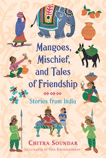 Front cover_Mangoes, Mischief, And Tales Of Friendship: Stories From India