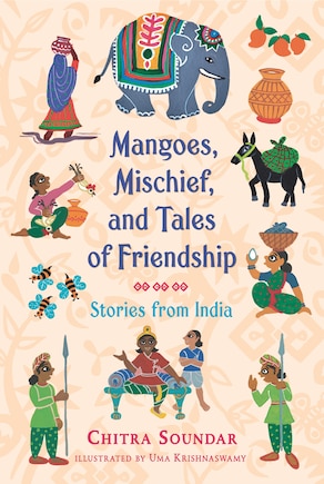 Mangoes, Mischief, And Tales Of Friendship: Stories From India