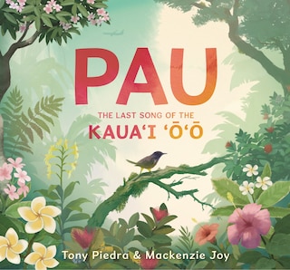Front cover_Pau: The Last Song of the Kaua’i ‘o’o