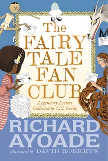 Front cover_The Fairy Tale Fan Club: Legendary Letters collected by C.C. Cecily