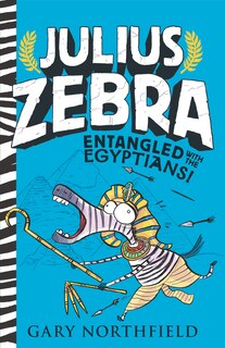 Front cover_Julius Zebra: Entangled With The Egyptians!