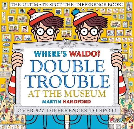 Where's Waldo? Double Trouble At The Museum: The Ultimate Spot-the-difference Book!