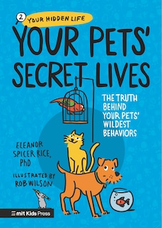 Front cover_Your Pets' Secret Lives: The Truth Behind Your Pets' Wildest Behaviors