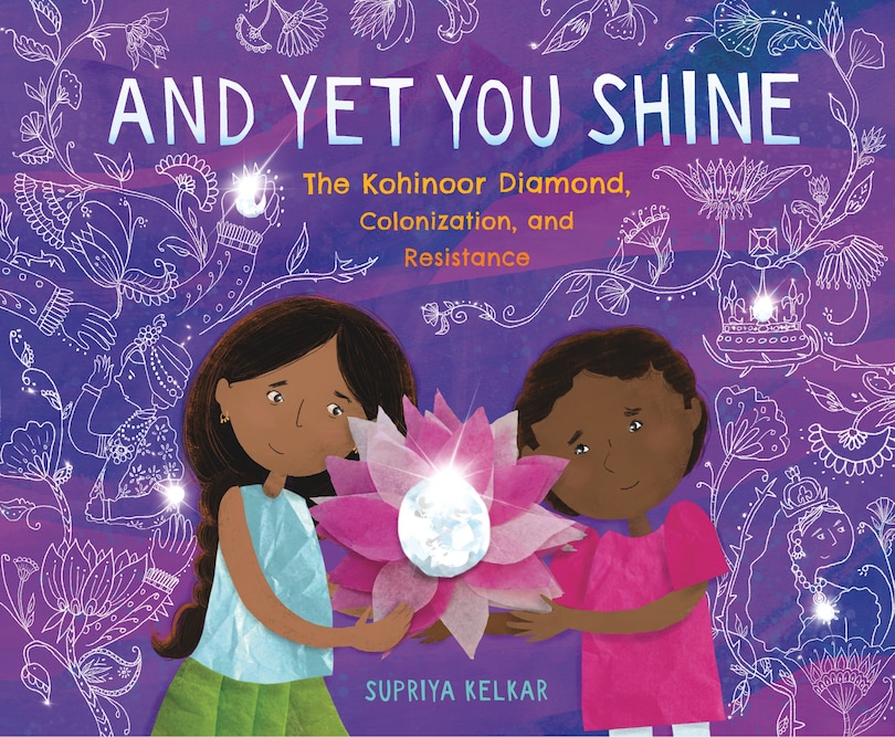 Front cover_And Yet You Shine: The Kohinoor Diamond, Colonization, and Resistance