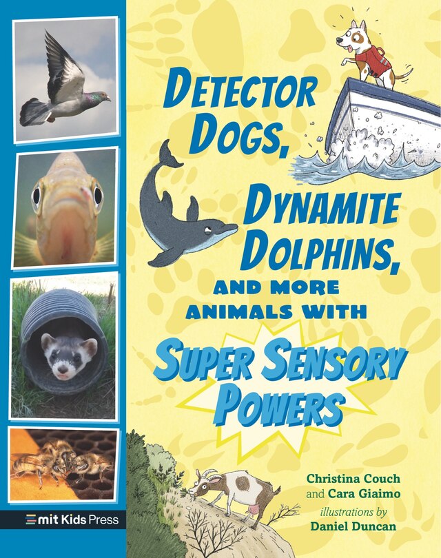 Front cover_Detector Dogs, Dynamite Dolphins, And More Animals With Super Sensory Powers