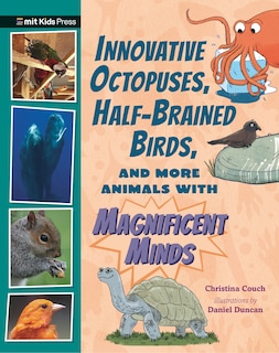 Front cover_Innovative Octopuses, Half-Brained Birds, and More Animals with Magnificent Minds