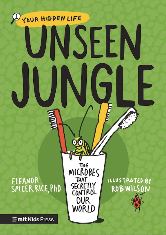 Front cover_Unseen Jungle: The Microbes That Secretly Control Our World