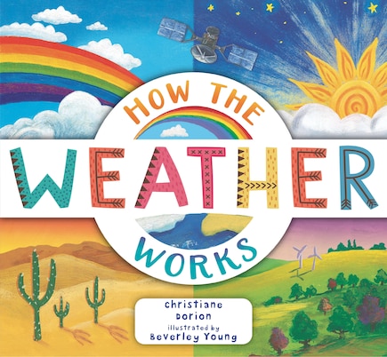 How the Weather Works: A Hands-On Guide to Our Changing Climate