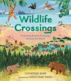 Front cover_Wildlife Crossings: Protecting Animal Pathways Around the World
