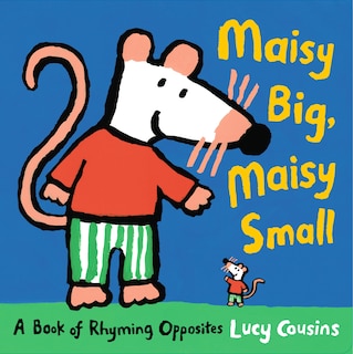 Couverture_Maisy Big, Maisy Small: A Book of Rhyming Opposites