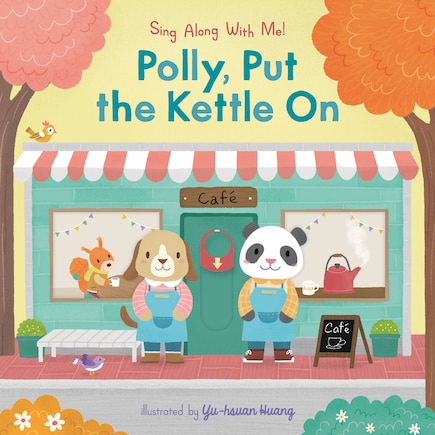 Polly, Put the Kettle On: Sing Along With Me!