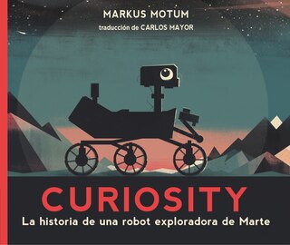 Front cover_Curiosity: La historia de una robot exploradora de Marte