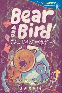 Couverture_Bear and Bird: The Cave and Other Stories