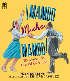 Front cover_&iexcl;Mambo Mucho Mambo! The Dance That Crossed Color Lines