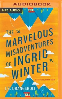 Front cover_The Marvelous Misadventures Of Ingrid Winter