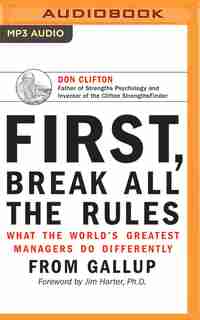 First, Break All The Rules: What The World's Greatest Managers Do Differently de Marcus Buckingham