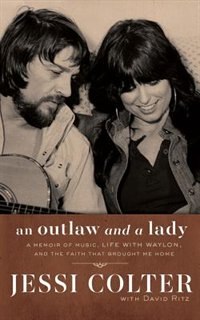 An Outlaw And A Lady: A Memoir Of Music, Life With Waylon, And The Faith That Brought Me Home
