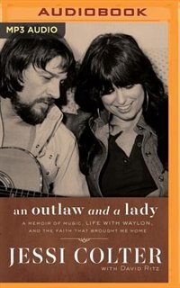 An Outlaw And A Lady: A Memoir Of Music, Life With Waylon, And The Faith That Brought Me Home