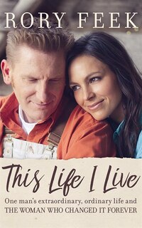 This Life I Live: One Man's Extraordinary, Ordinary Life And The Woman Who Changed It Forever