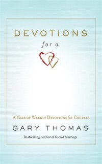 Devotions For A Sacred Marriage: A Year Of Weekly Devotions For Couples
