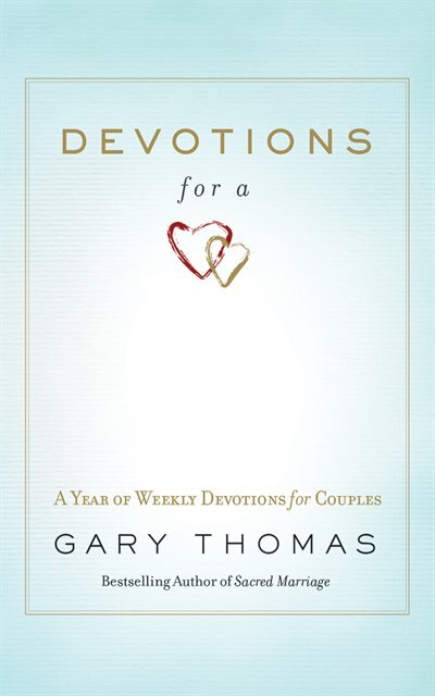 Devotions For A Sacred Marriage: A Year Of Weekly Devotions For Couples