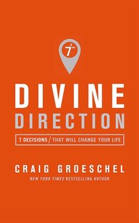 Divine Direction: 7 Decisions That Will Change Your Life