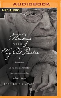 Mondays With My Old Pastor: Sometimes All We Need Is A Reminder From Someone Who Has Walked Before Us