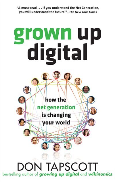 Grown Up Digital: How The Net Generation Is Changing Your World