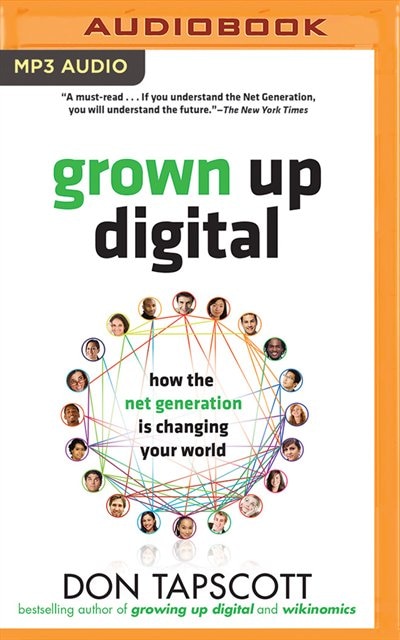 Grown Up Digital: How The Net Generation Is Changing Your World