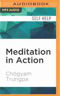 Meditation In Action: 40th Anniversary Edition by Chögyam Trungpa