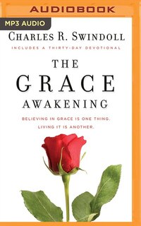 The Grace Awakening: Believing In Grace Is One Thing. Living It Is Another.