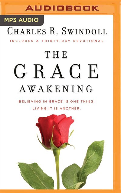 The Grace Awakening: Believing In Grace Is One Thing. Living It Is Another.