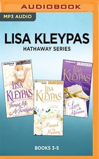 Lisa Kleypas Hathaway Series: Books 3-5: Tempt Me At Twilight, Married By Morning, Love In The Afternoon