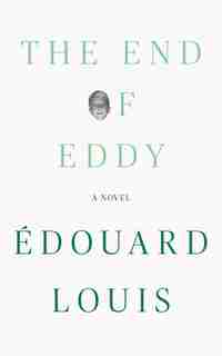 The End Of Eddy: A Novel de Édouard Louis