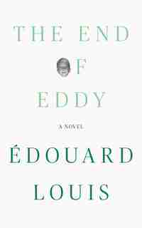 The End Of Eddy: A Novel de Édouard Louis