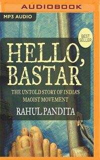 Hello Bastar: The Untold Story Of India's Maoist Movement