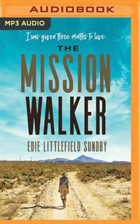 The Mission Walker: I Was Given Three Months To Live...