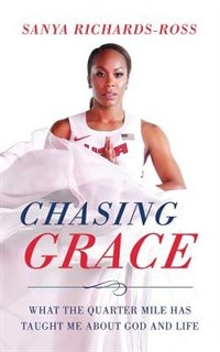 Chasing Grace: What The Quarter Mile Has Taught Me About God And Life