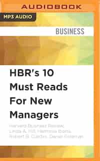 Hbr's 10 Must Reads For New Managers by Robert Harvard Business Review