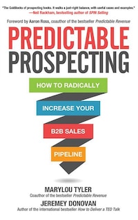 Predictable Prospecting: How To Radically Increase Your B2b Sales Pipeline