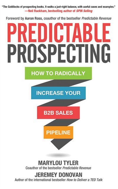 Predictable Prospecting: How To Radically Increase Your B2b Sales Pipeline