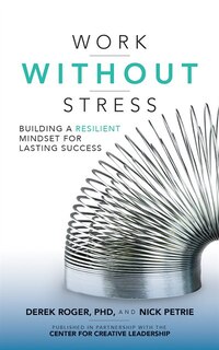 Work Without Stress: Building A Resilient Mindset For Lasting Success