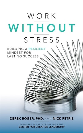 Work Without Stress: Building A Resilient Mindset For Lasting Success