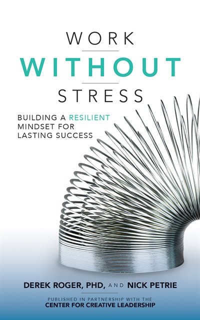 Work Without Stress: Building A Resilient Mindset For Lasting Success